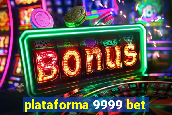 plataforma 9999 bet